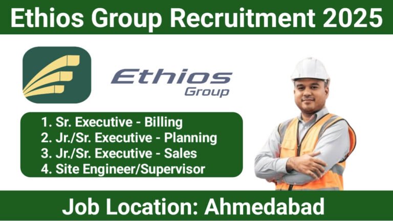 Ethios Group Hiring 2025 | For Sr. Executive - Billing, Jr./Sr. Executive - Planning, Site Engineer/Supervisor