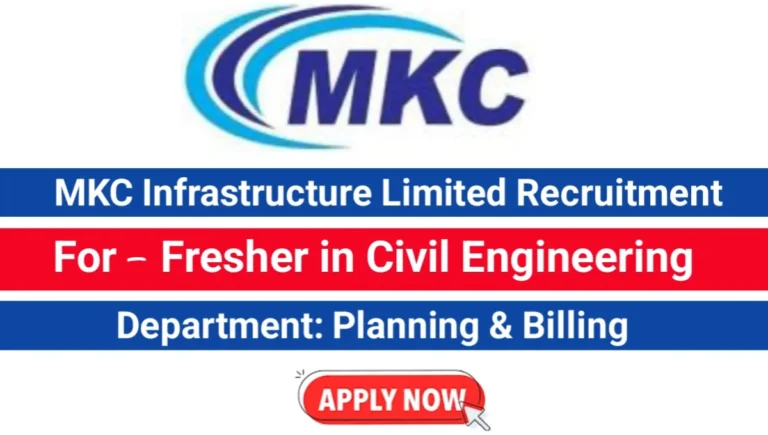 MKC Infrastructure Ltd Recruitment 2025 | For fresh B.Tech Civil graduates