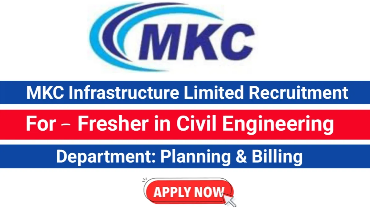 MKC Infrastructure Ltd Recruitment 2025 | For fresh B.Tech Civil graduates