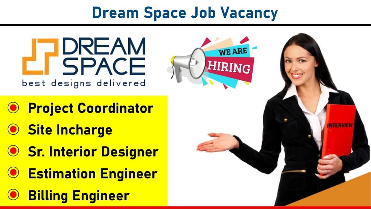 Dream Space Hiring 2025 | Project Coordinator, Site Incharge, Sr. Interior Designer & More | Mumbai Location