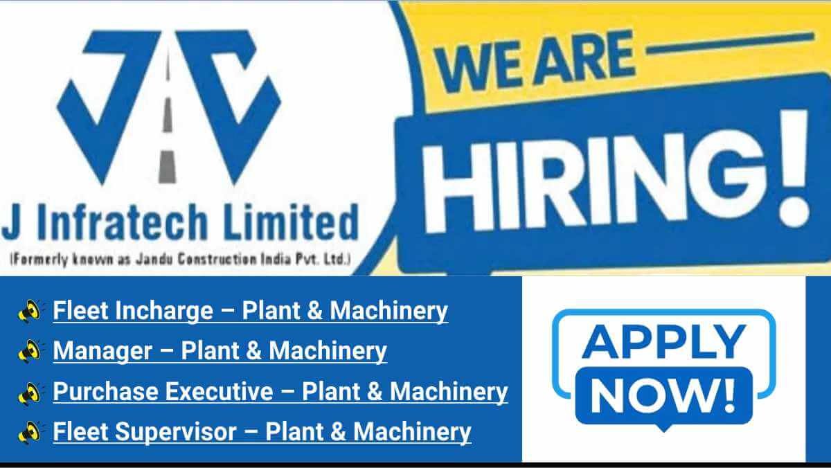 J Infratech Ltd Vacancy | Plant & Machinery for our ongoing Projects across India